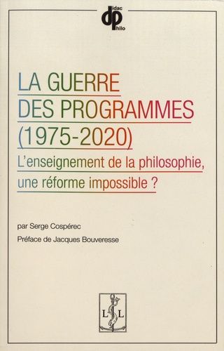 Emprunter La guerre des programmes (1975-2020). L'enseignement de la philosophie, une réforme impossible ? livre
