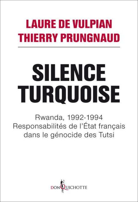 Emprunter Silence Turquoise. Rwanda, 1992-1994, Responsabilités de l'Etat français dans le génocide des Tutsi livre