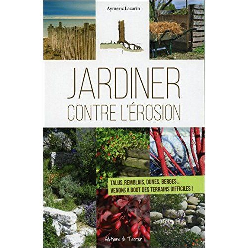 Emprunter Jardiner contre l'érosion. Talus, remblais, dunes, berges... Venons à bout des terrains difficiles ! livre