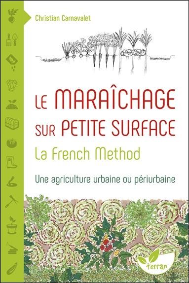 Emprunter Le maraîchage sur petite surface. La French Method : une agriculture urbaine ou périurbaine livre