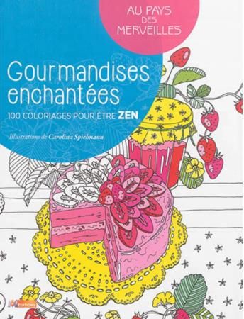 Emprunter Gourmandises enchantées/100 coloriages pour être zen livre