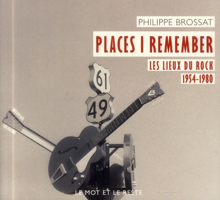 Emprunter Places i remember. Les lieux du rock 1954-1980 livre