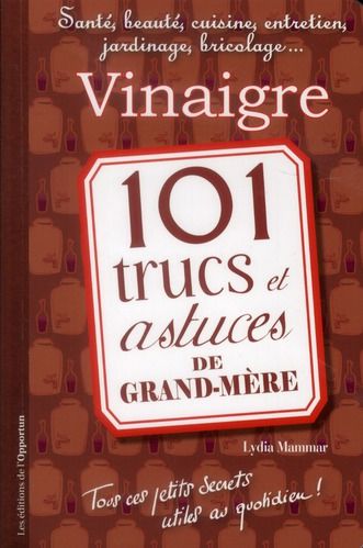 Emprunter Vinaigre. 101 trucs et astuces de grand-mère livre