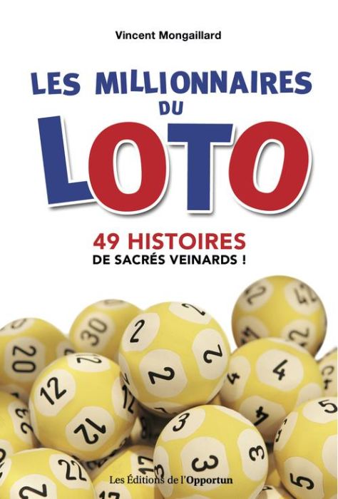 Emprunter Les millionnaires du loto. 49 histoires de sacrés veinards ! livre