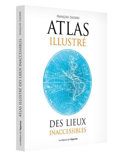 Emprunter Atlas illustré des lieux inaccessibles livre