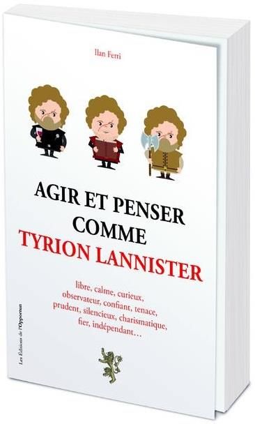 Emprunter Agir et penser comme Tyrion Lannister livre