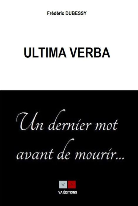 Emprunter Ultima verba, anthologie du dernier des mots des vivants. Un dernier mot avant de mourir livre