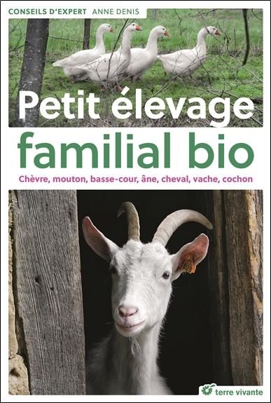 Emprunter Petit élevage familial bio. Chèvre, mouton, basse-cour, âne, cheval, vache, cochon livre