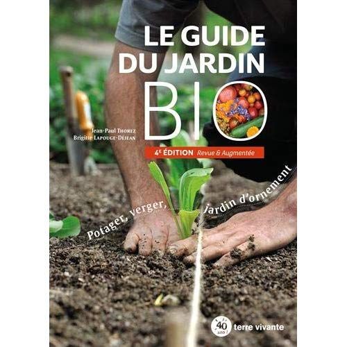 Emprunter Le guide du jardin bio. Potager, verger, jardin d'ornement, 4e édition revue et augmentée livre