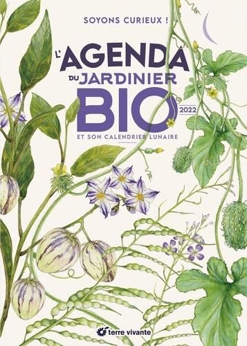 Emprunter L'agenda du jardinier bio et son calendrier lunaire. Soyons curieux ! Edition 2022 livre