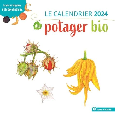 Emprunter Le calendrier du potager bio. Fruits et légumes extraordinaires, Edition 2024 livre
