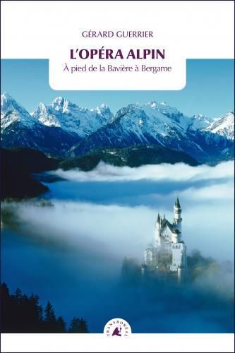 Emprunter L'opéra Alpin / A pied de la Bavière à Bergame livre