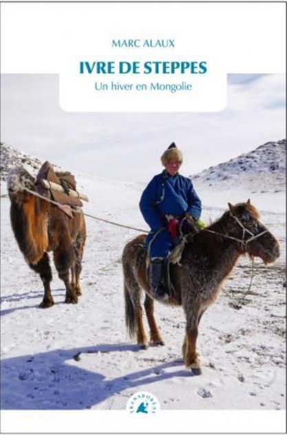 Emprunter Ivre de steppes. Un hiver en Mongolie livre