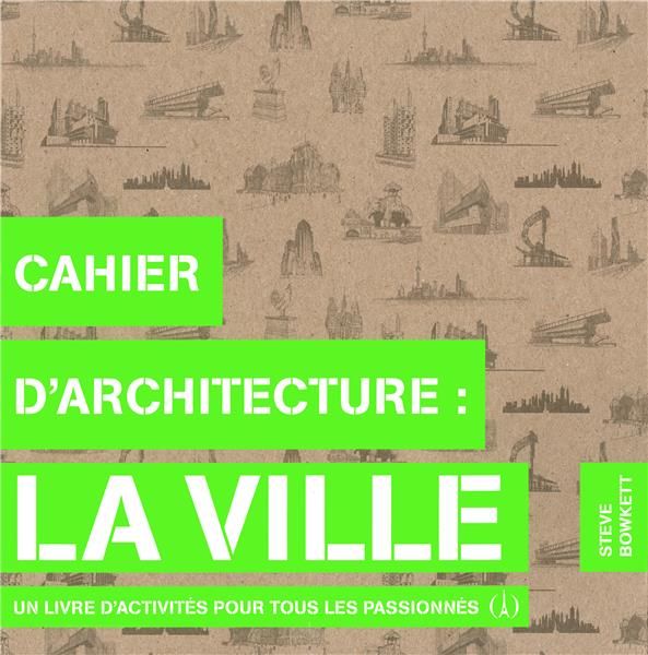 Emprunter Cahier d'architecture : La ville. Un livre d'activités pour tous les passionnés livre