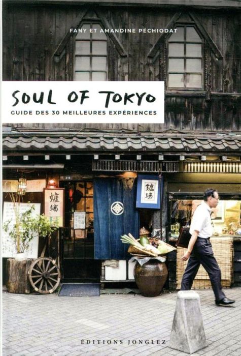 Emprunter Soul of Tokyo. Guide des 30 meilleures expériences livre