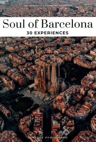Emprunter Soul of Barcelona. A guide to 30 exceptional experiences livre
