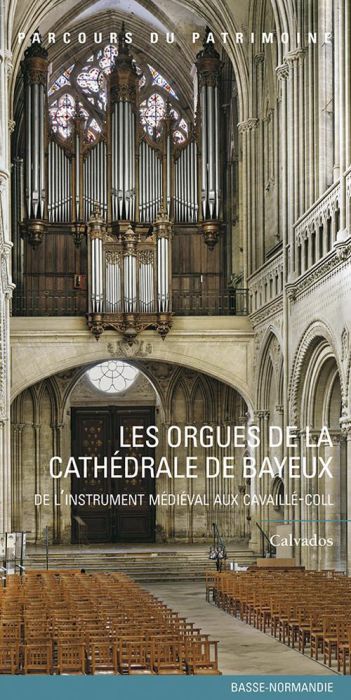 Emprunter Les orgues de la cathédrale de Bayeux. De l'instrument médiéval aux Cavaillé-Coll livre