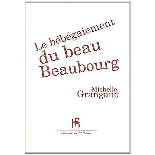 Emprunter Le bébégaiement du beau Beaubourg livre
