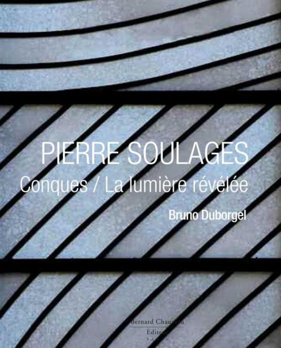 Emprunter Pierre Soulages. Conques / Une lumière révélée livre