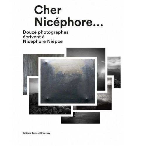 Emprunter Cher Nicéphore. Douze photographes écrivent à Nicéphore Niépce livre