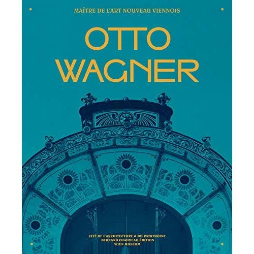 Emprunter Otto Wagner. Maître de l'Art nouveau viennois livre