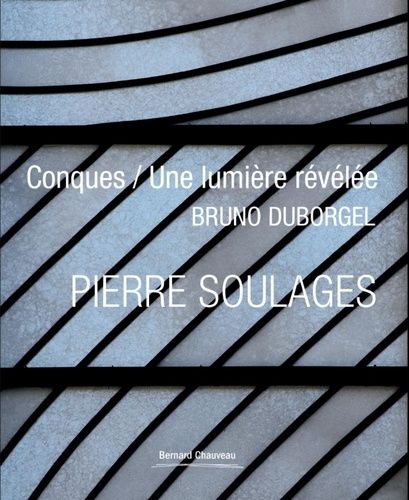 Emprunter Pierre Soulages. Conques / Une lumière révélée livre