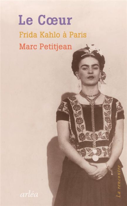 Emprunter Le coeur. Frida Kahlo à Paris livre