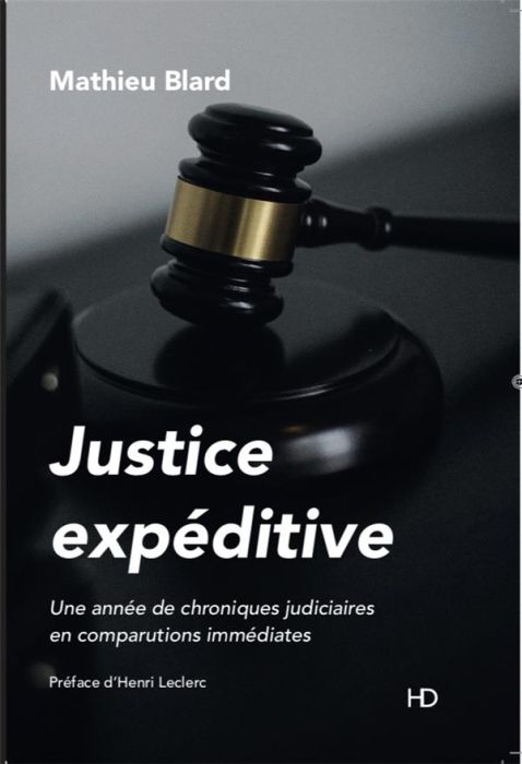 Emprunter Justice expéditive. Une année de chroniques judiciaires en comparutions immédiates livre