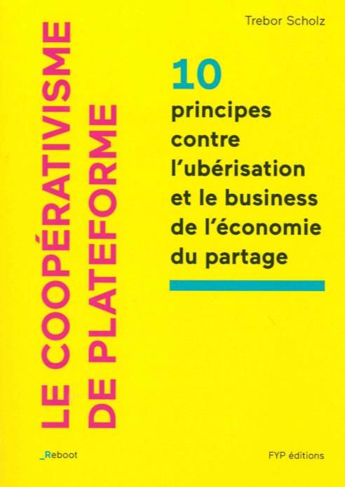 Emprunter Le coopérativisme de plateforme. 10 principes contre l'ubérisation et le business de l'économie du p livre