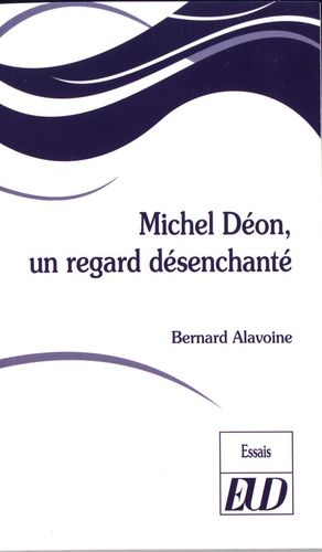 Emprunter Michel Déon, un regard désenchanté livre