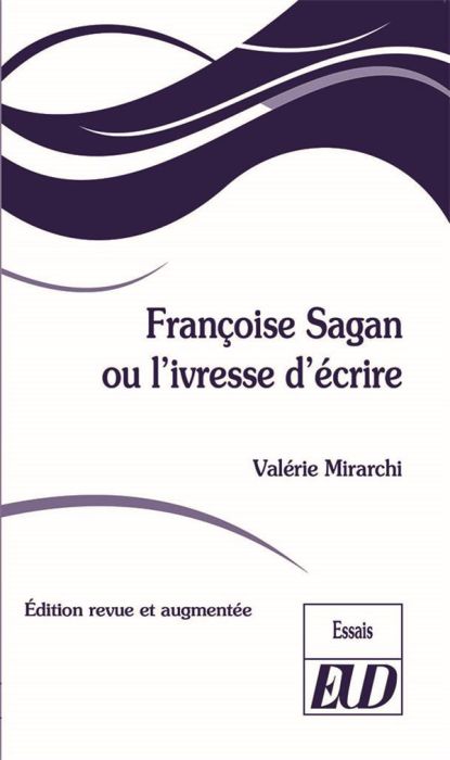 Emprunter Françoise Sagan ou l'ivresse d'écrire. Edition revue et augmentée livre