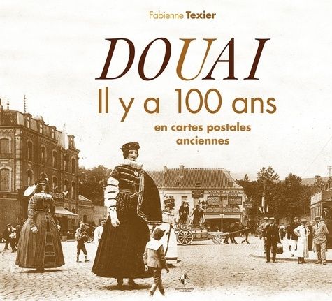 Emprunter Douai. Il y a 100 ans en cartes postales anciennes livre