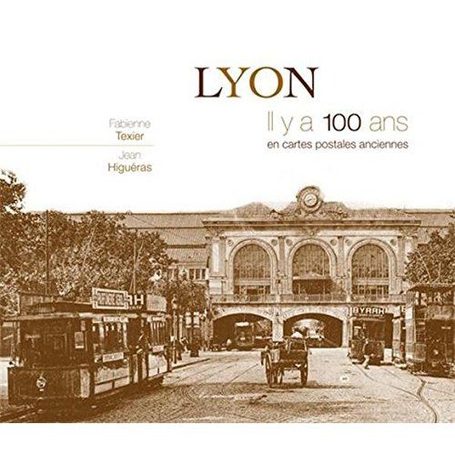 Emprunter Lyon. Il y a 100 ans en cartes postales anciennes livre