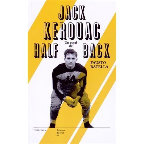 Emprunter Jack Kerouac halfback. Le héros de la Beat Generation & le football américain livre