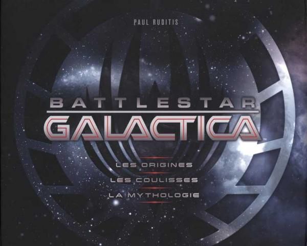 Emprunter Battlestar Galactica. Les origines, les coulisses, la mythologie livre