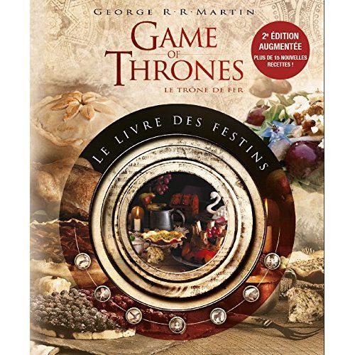 Emprunter Games of thrones : le livre des festins. Le livre de recettes officiel inspiré des romans, 2e éditio livre