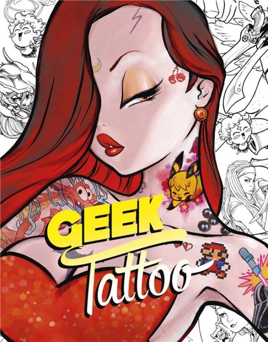 Emprunter Geek Tattoo. La pop culture dans la peau. Avec une planche de tattoos exclusifs livre