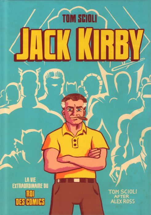 Emprunter Jack Kirby. La vie extraordinaire du roi des comics livre