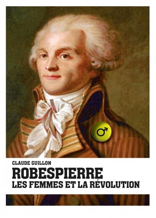 Emprunter Robespierre, les femmes et la révolution livre