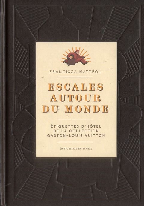 Emprunter Escales autour du monde. Etiquettes d'hôtel de la collection Gaston-Louis Vuitton livre