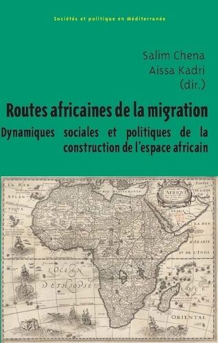 Emprunter Routes africaines de la migration. Dynamiques sociales et politiques de la construction de l’espace livre