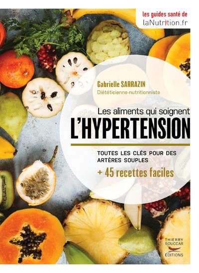 Emprunter Les aliments qui soignent l'hypertension. Toutes les clés pour des artères plus souples + 45 recette livre