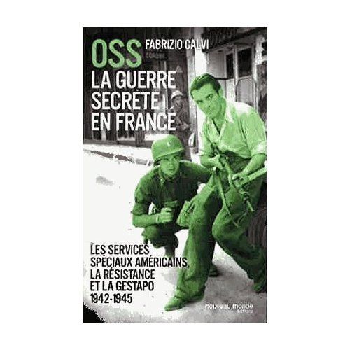 Emprunter OSS La guerre secrète en France. Les services spéciaux américains, la résistance et la Gestapo (1942 livre