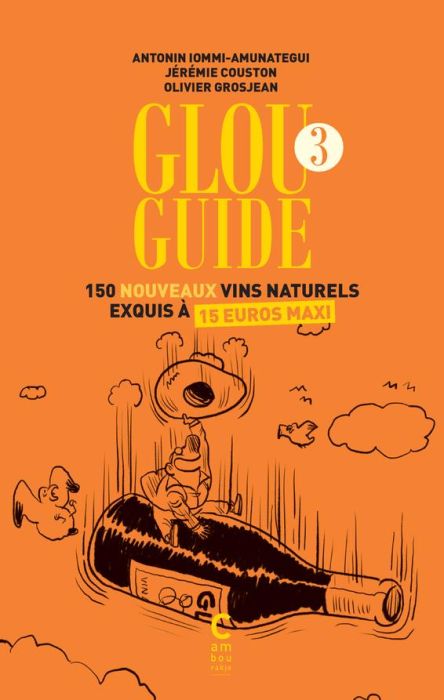 Emprunter Glou Guide 3. 150 nouveaux vins naturels exquis à 15 euros maxi livre
