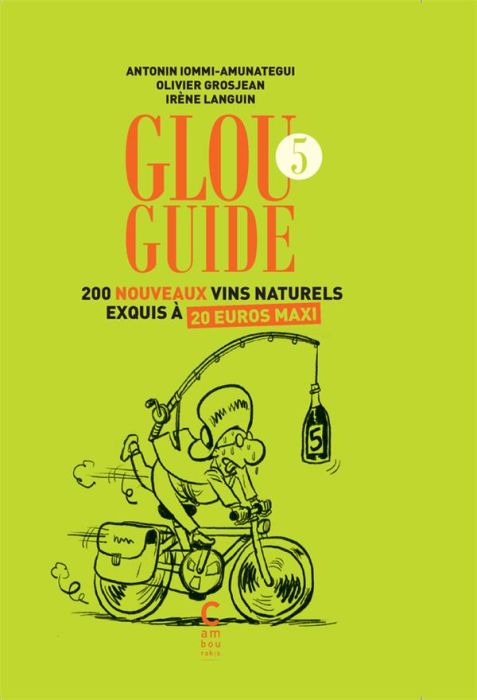 Emprunter Glou Guide 5. 200 nouveaux vins naturels exquis à 20 euros maxi livre