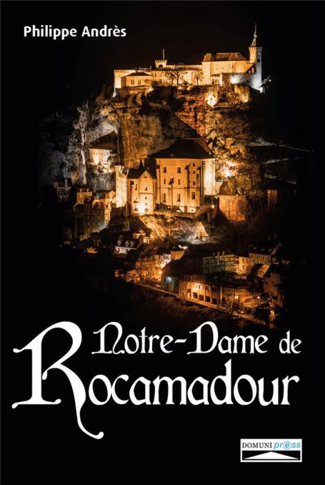 Emprunter Notre-Dame de Rocamadour. Du Moyen Âge à nos jours livre