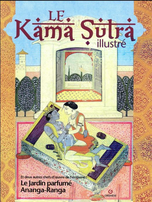 Emprunter Le Kama Sutra illustré. L'Ananga-Ranga %3B Le jardin parfumé livre