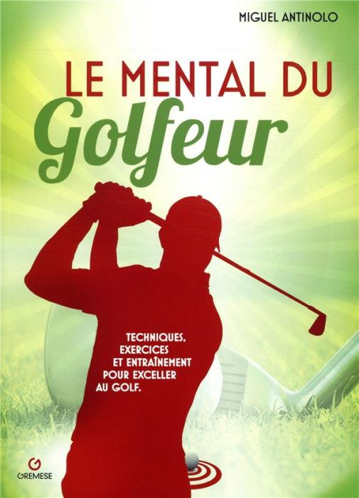 Emprunter Le mental du golfeur. Techniques, exercices et entraînement pour exceller au golf livre