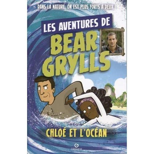 Emprunter Les aventures de Bear Grylls : Chloé et l'océan livre