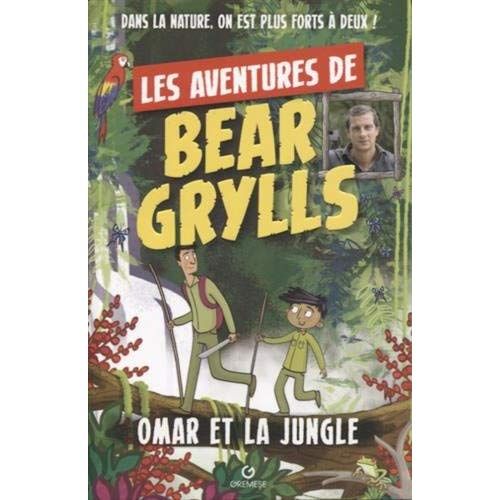 Emprunter Les aventures de Bear Grylls : Omar et la jungle livre